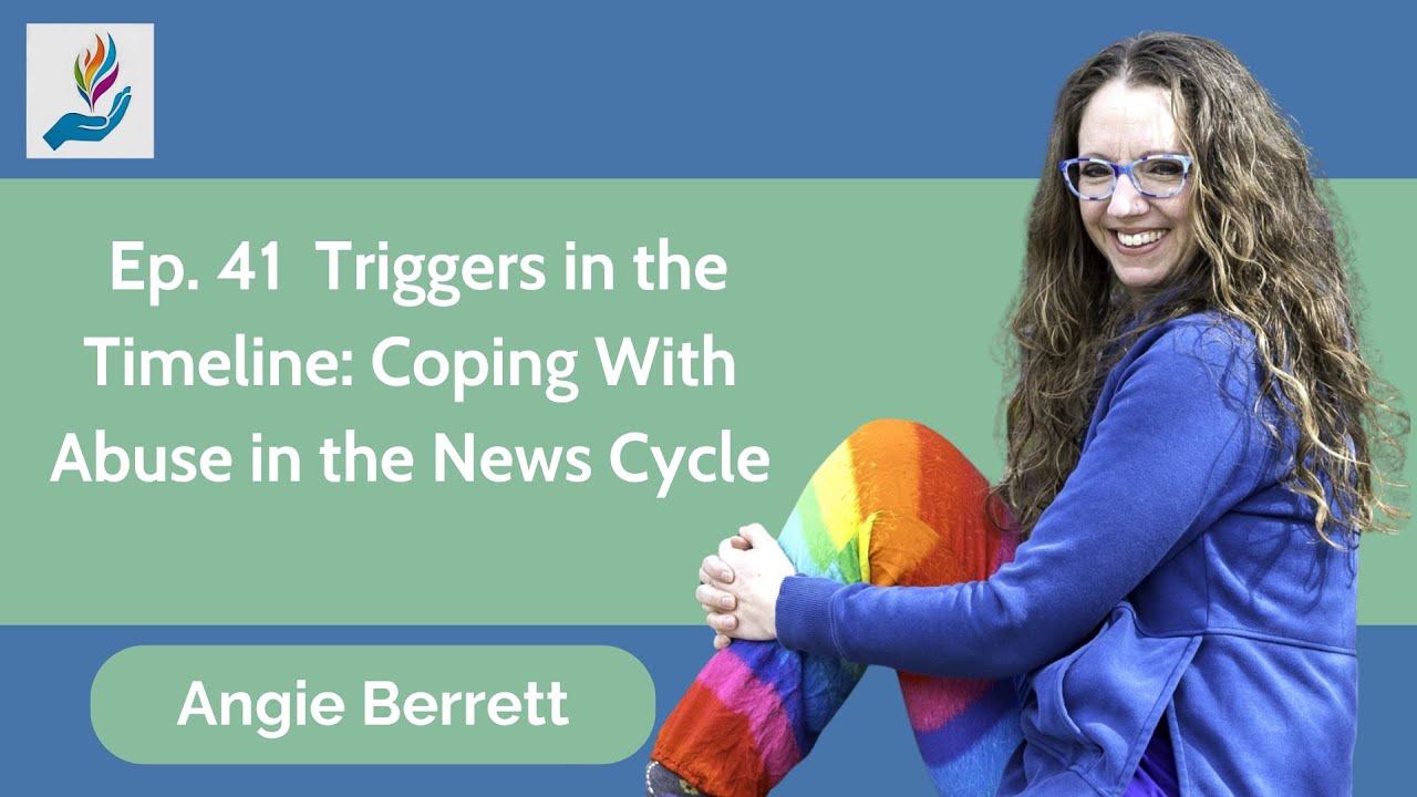 Ep. 41 Triggers in the Timeline: Coping With Abuse in the News CycleTrauma Triggers