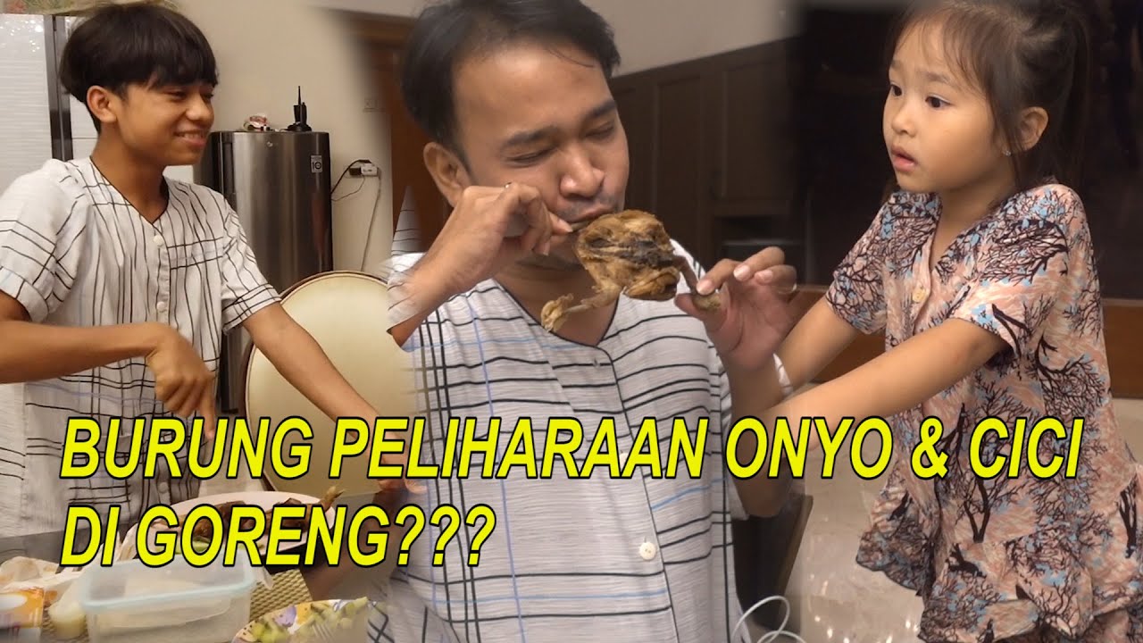 The Onsu Family - Burung peliharaan Onyo & Cici DI GORENG???