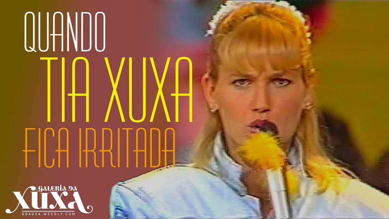 TIA XUXA QUANDO FICA IRRITADA...