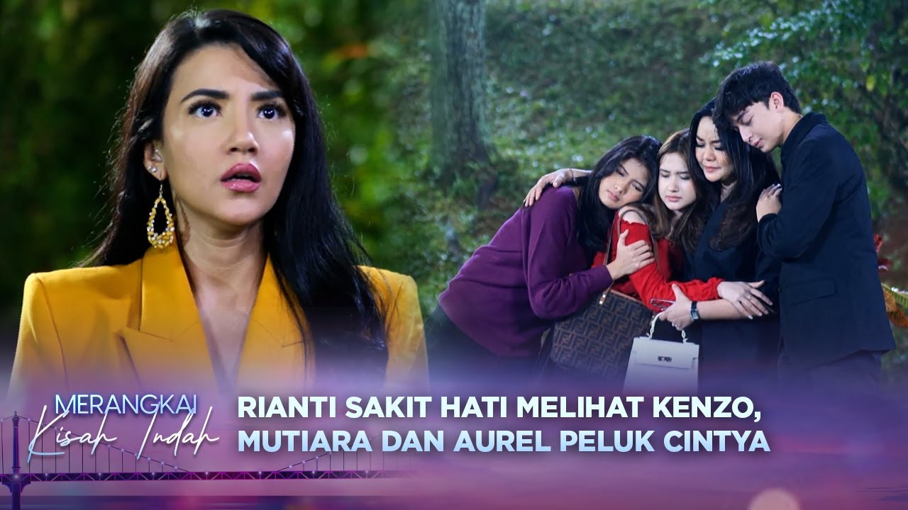 Rianti Cemburu! Melihat Cintya Bareng Kenzo, Mutiara dan Aurel | Merangkai Kisah Indah Episode 200