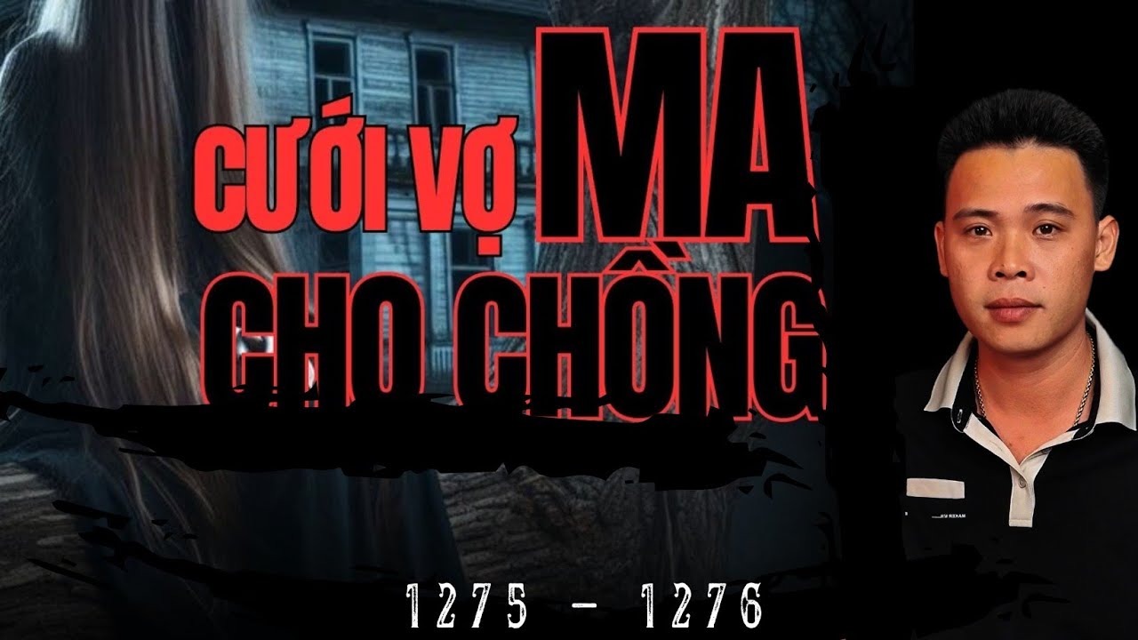 CƯỚI VỢ MA CHO CHỒNG | 1275 - 1276  | HÀN BẢO KỂ