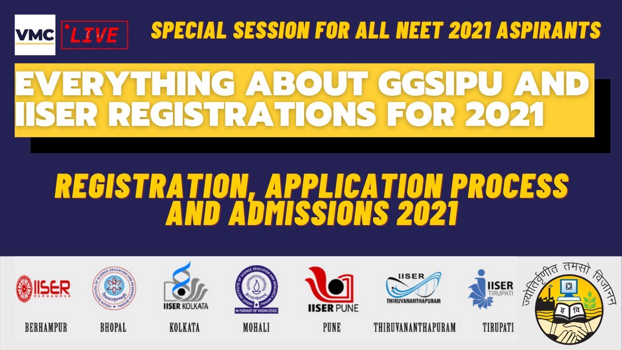 Everything about GGSIPU and IISER Registrations for 2021 | VMC NEET