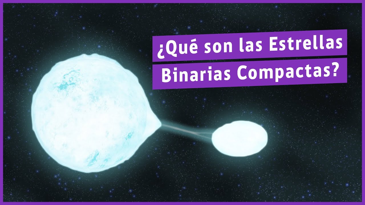 &iquest;Qu&eacute; son las ESTRELLAS BINARIAS compactas?