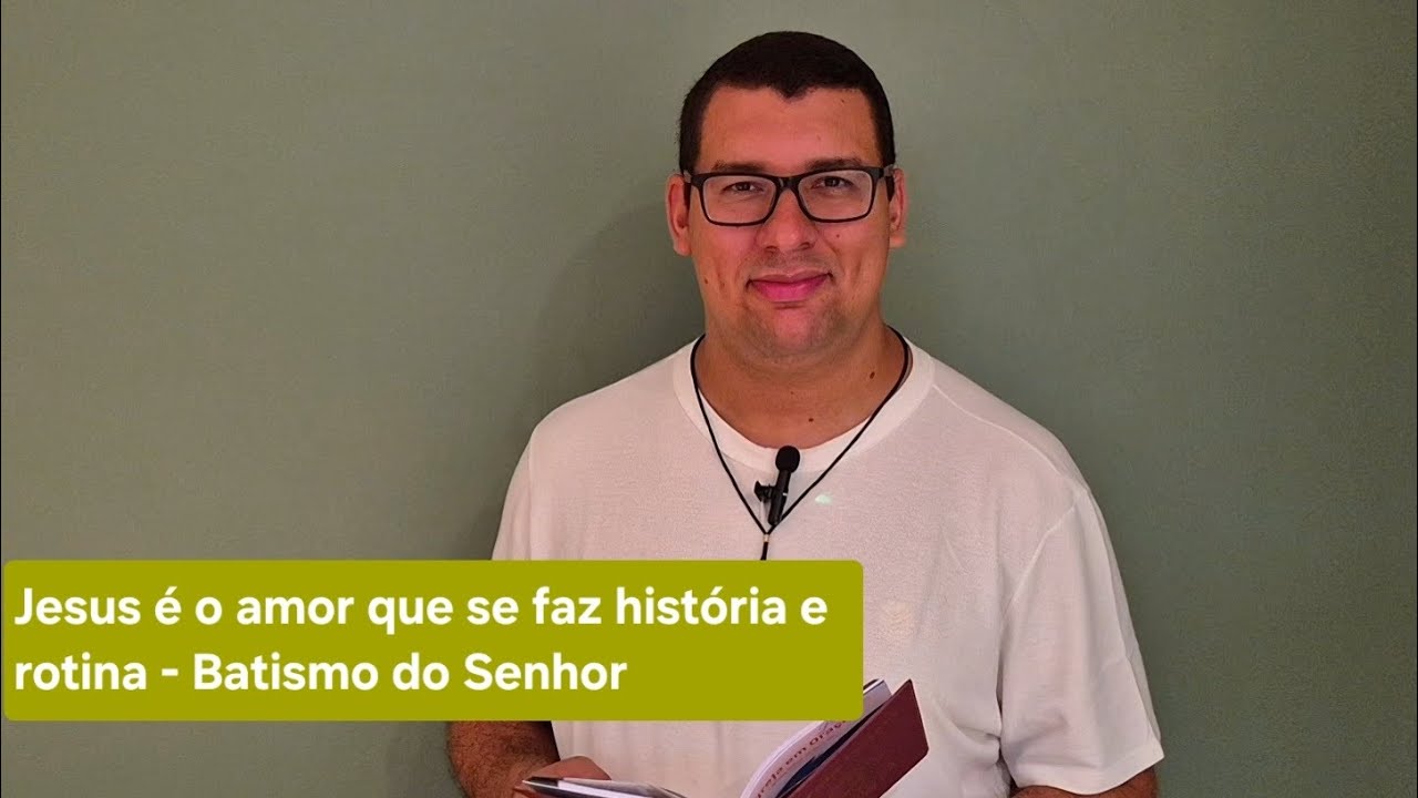 Jesus é o amor que se faz história e rotina - Batismo do Senhor