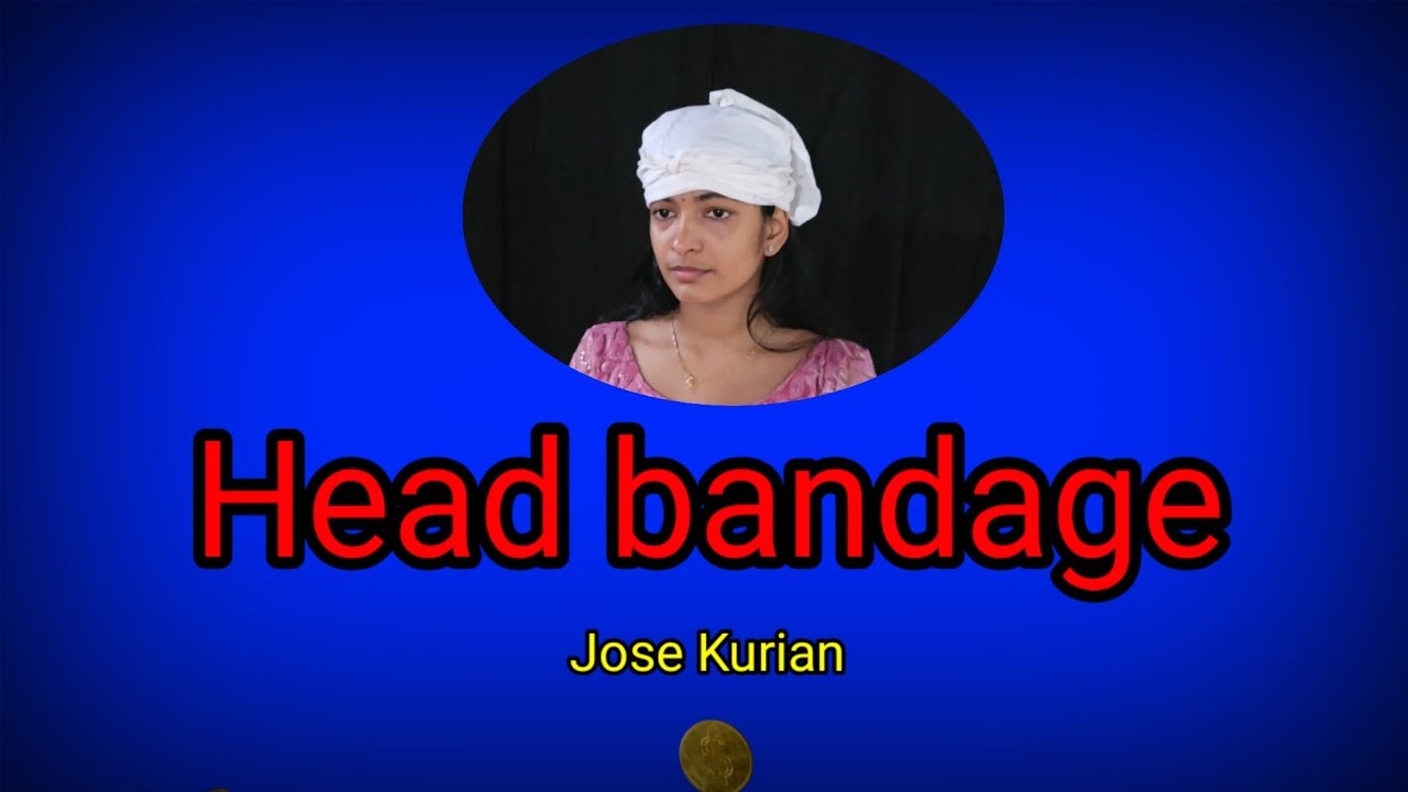 Head bandage /Jose Kurian