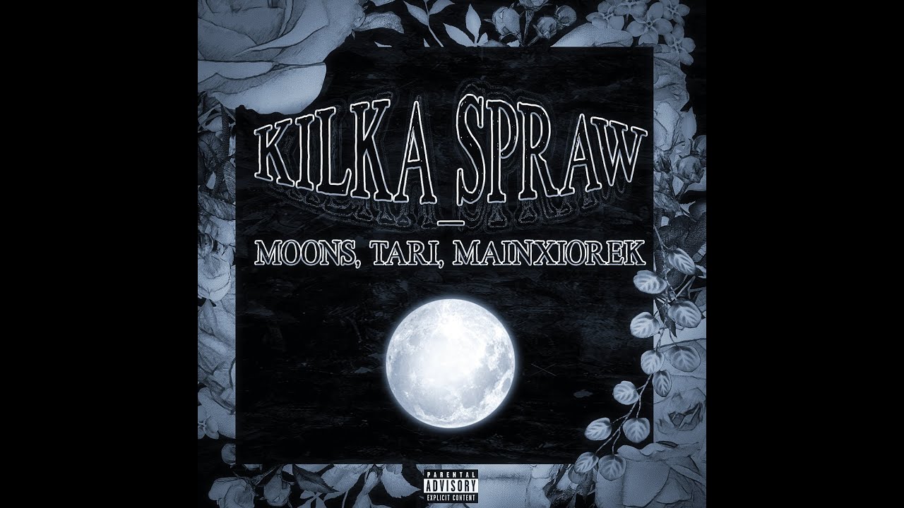 MOONS X TARI X MAINXIOREK - KILKA SPRAW