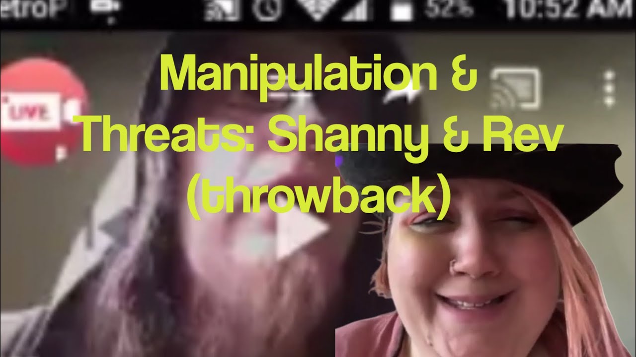 Manipulation & Threats: Shanny & Rev (throwback)