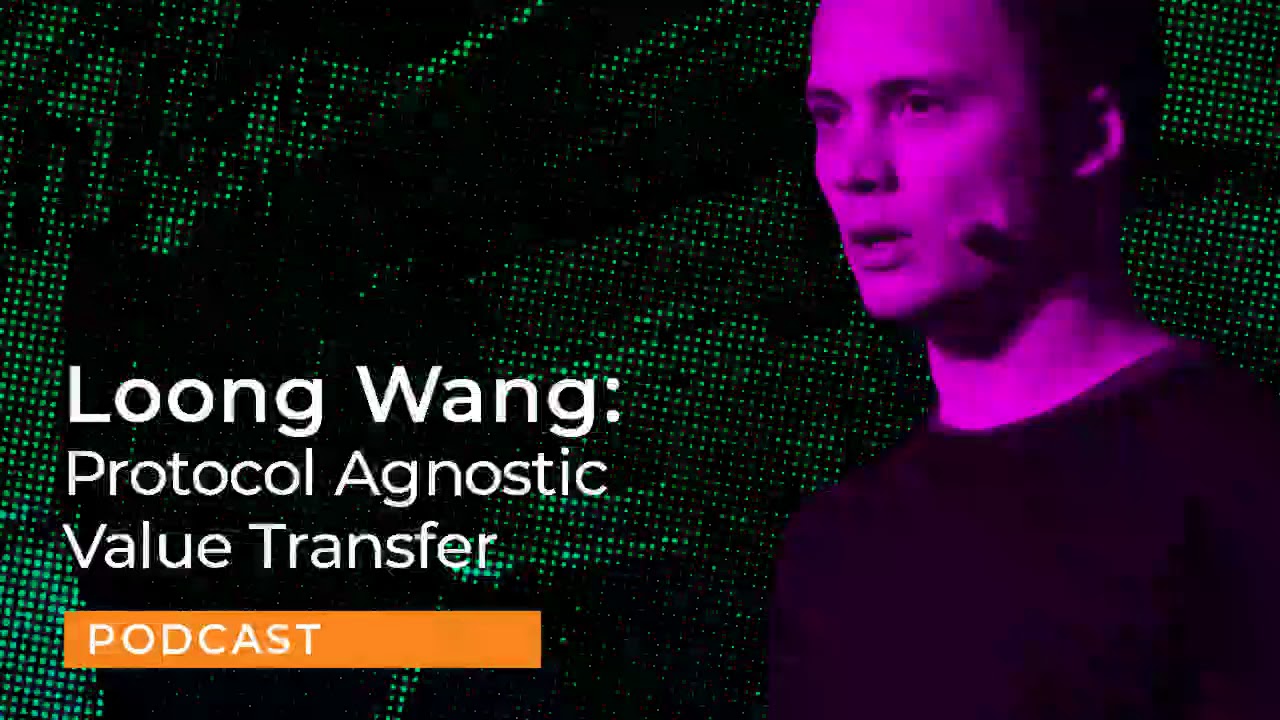 Protocol Agnostic Value Transfer- Loong Wang CTO Ren Project