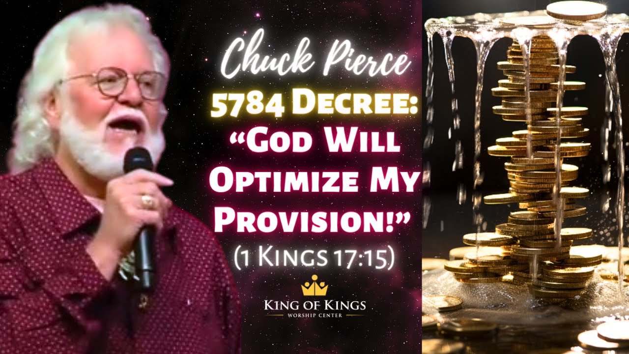 Chuck Pierce 5784 Decree: “God Will Optimize My Provision!” (1 Kings 17:15)