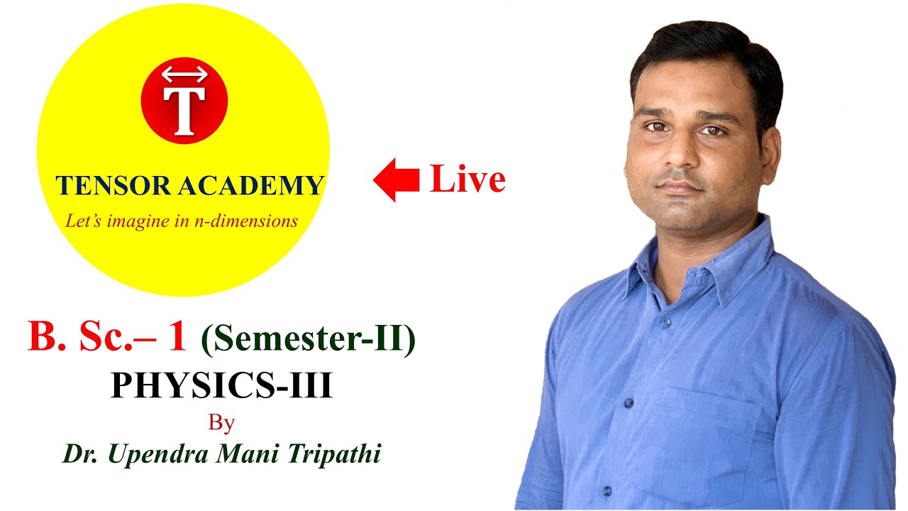 B.Sc.-1 (Sem.-II) Lt.-1 Physics-III (Basic Semiconductor Electronics): Dr. Upendra Sir