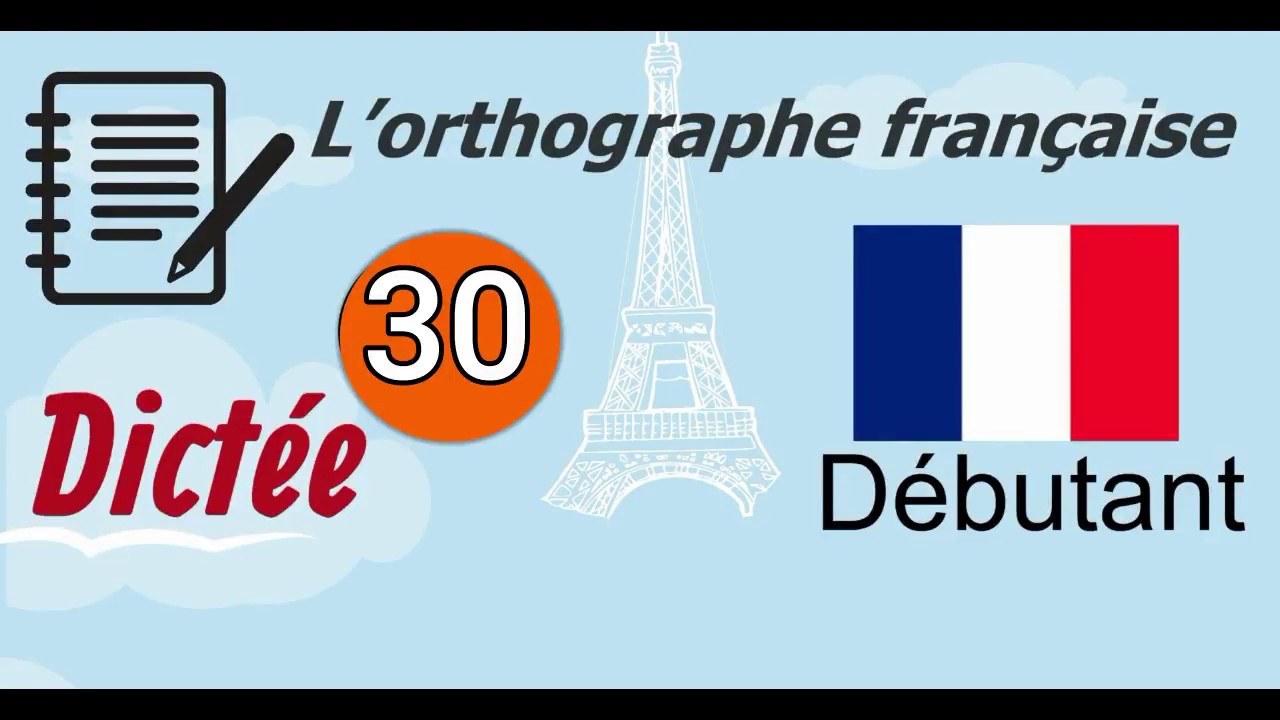 L’orthographe française - Dictée (Débutant) 30