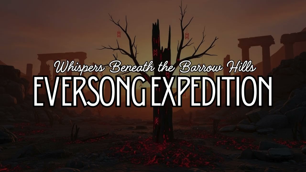 Whispers Beneath the Barrow Hills - Eversong Expedition