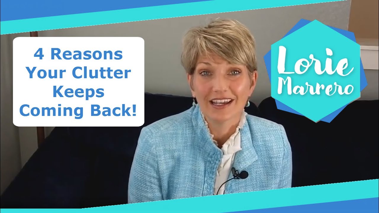 4 Reasons Your Clutter Keeps Coming Back! | Clutter Video Tip