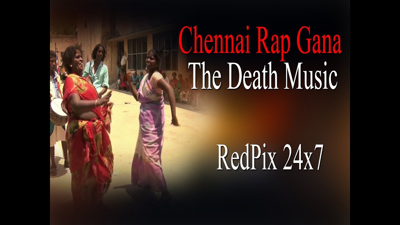 Chennai Rap Gana - The Death music & Dance of North chennai - RedPix24x7