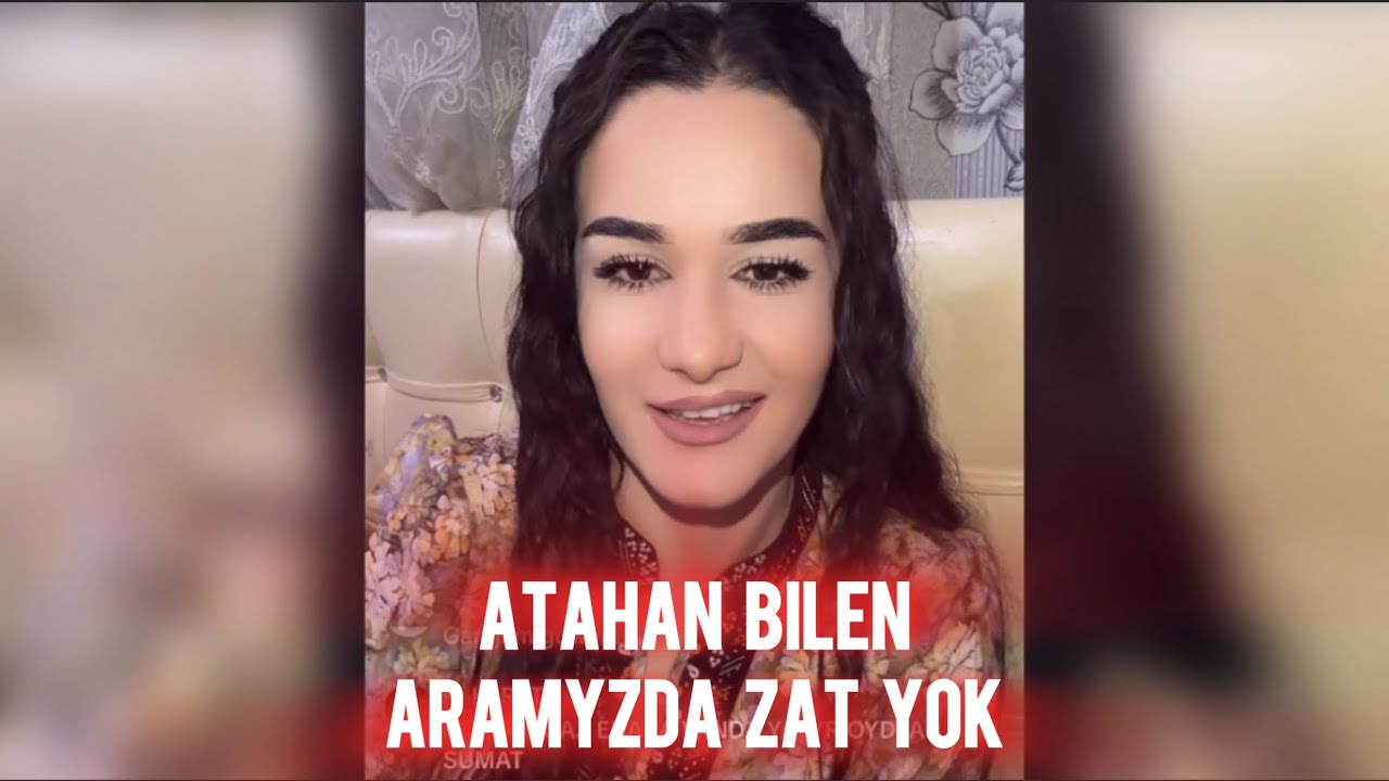 Ayna Gaday Atahan bilen aramyzda hic zat yok. Dine dost biz tiktokda. Turkmen tiktok 2025.