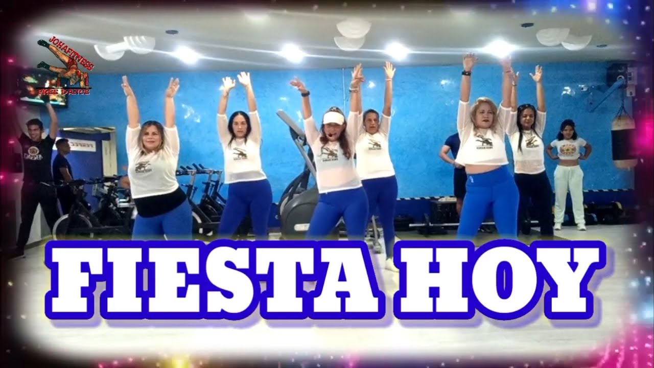 FIESTA HOY - Coreografía de JOHAFITNESS FREE DANCE 