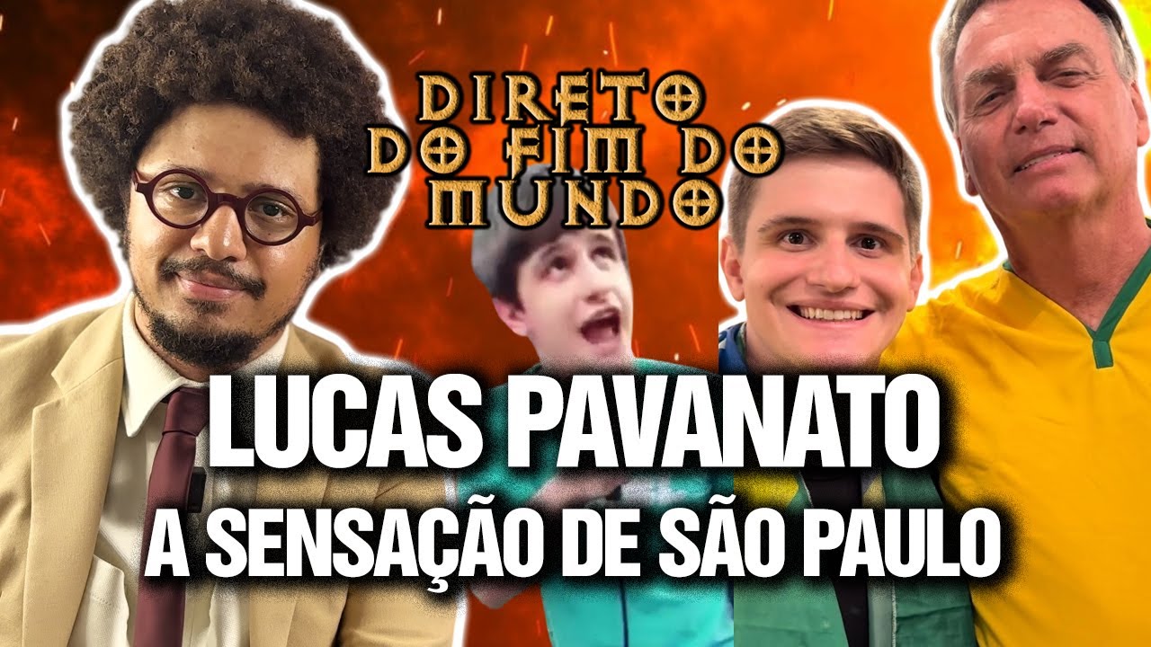 LUCAS PAVANATO: O MAIS VOTADO DE SÃO PAULO - DIRETO DO FIM DO MUNDO EP 06