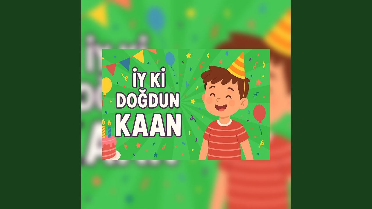 İyi Ki Doğdun Kaan - Hareketli Doğum Günü Şarkısı