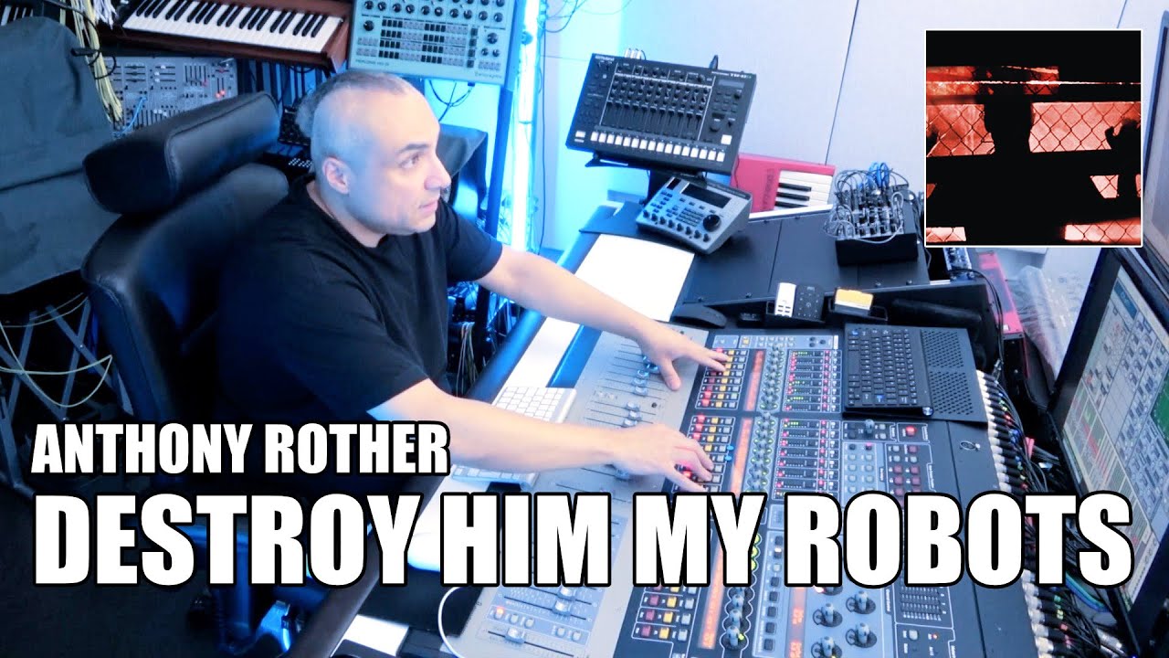 Anthony Rother - Destroy Him My Robots (hybrid edit) - (Studio Session)
