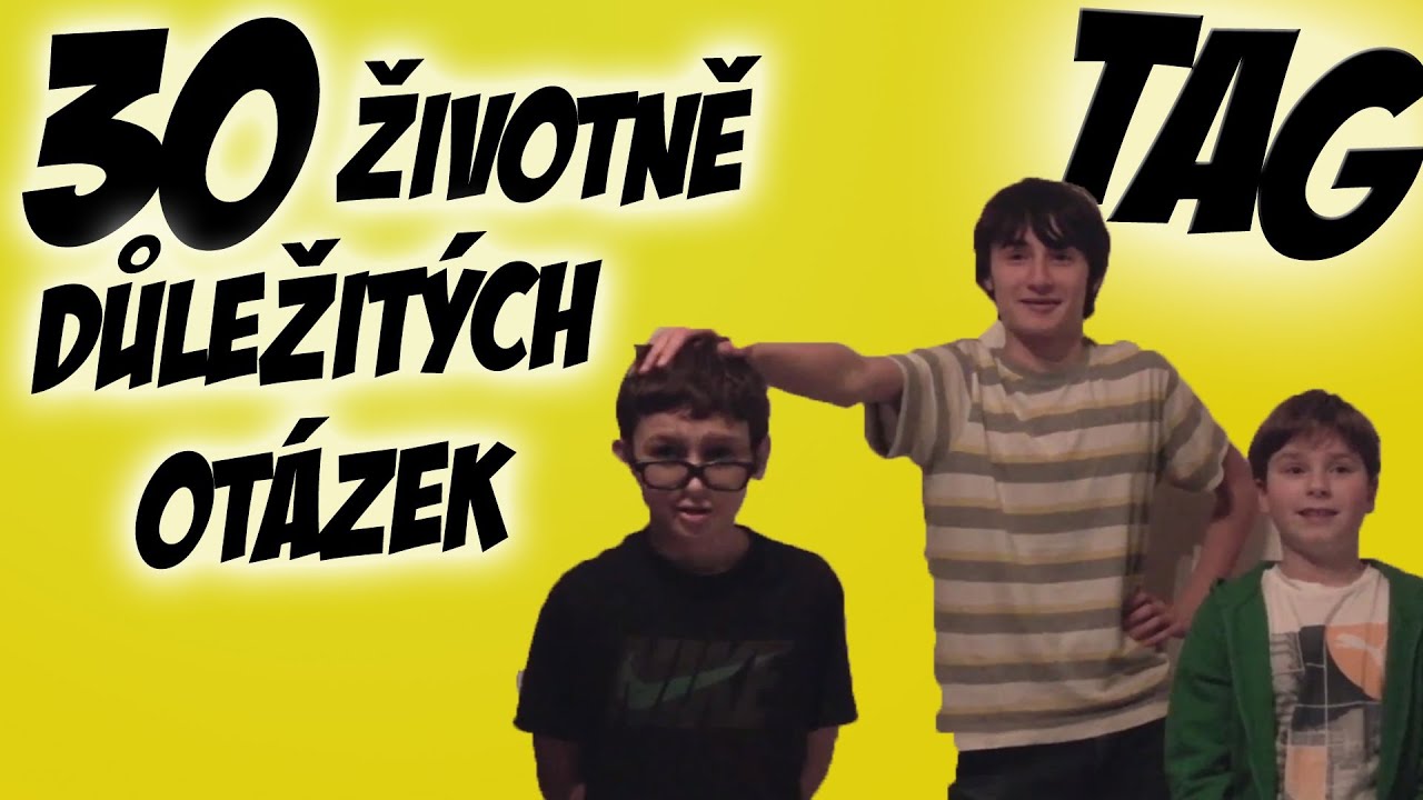 TAG | 30 životně důležit&yacute;ch ot&aacute;zek (w/ Lukefry21 & DrHouse)