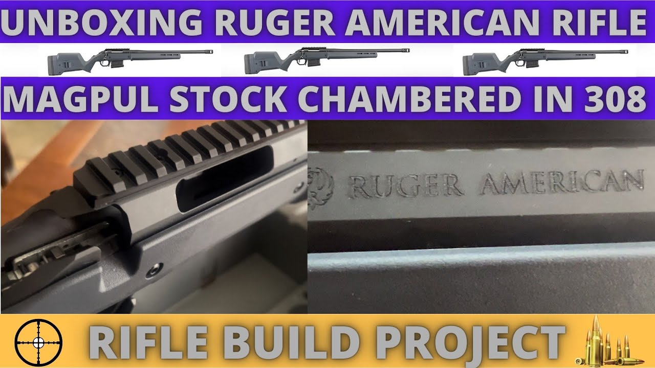 RUGER AMERICAN RIFLE MAGPUL HUNTER STOCK  UNBOXING | CHAMBERED IN 308 | EP#34