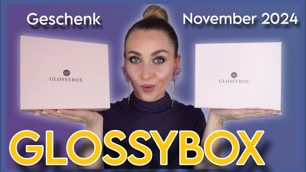 GLOSSYBOX NOVEMBER 2024 NUR MIT FULL-SIZE PRODUKTEN 😍 + MYSTERY BOX als GESCHENK