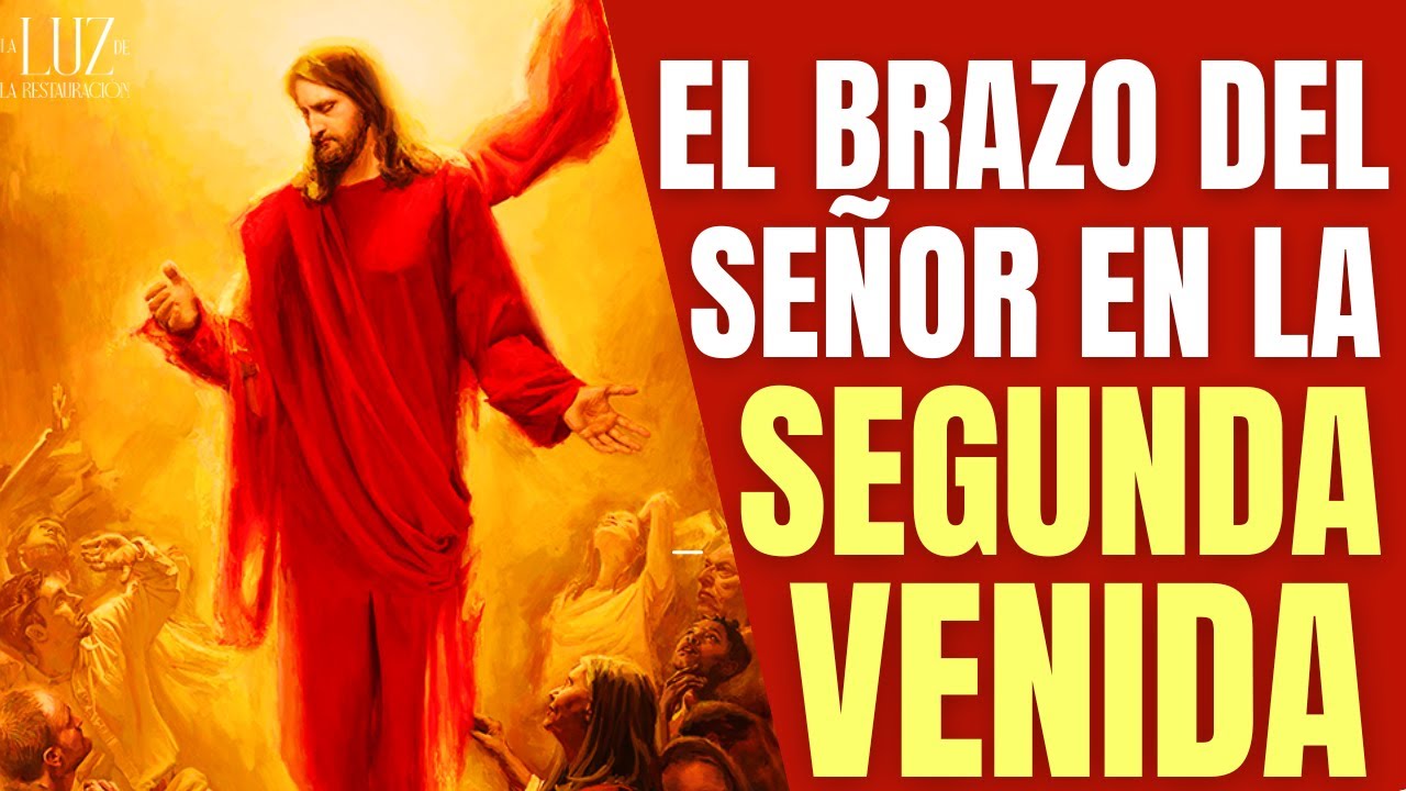 El Brazo del Señor se manifestará en la Segunda Venida