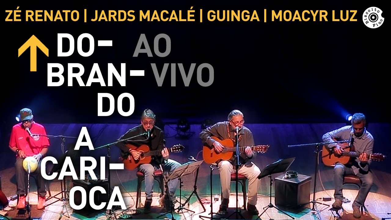 Zé Renato, Jards Macalé, Guinga e Moacyr Luz - Dobrando a Carioca Show Completo