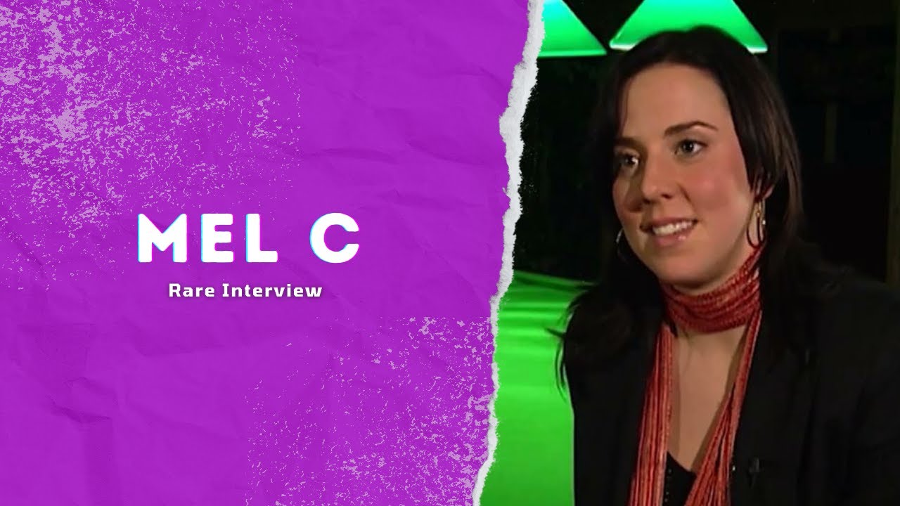 Mel C: The Spice Girls Rare Interview