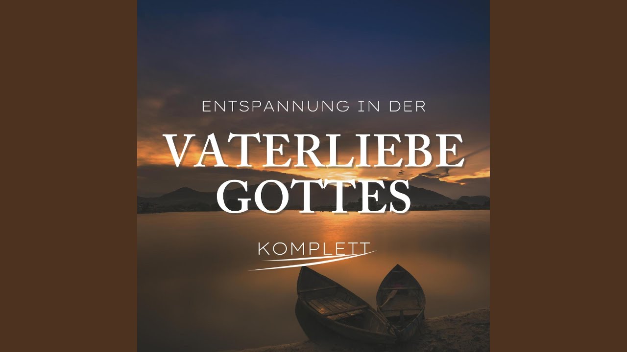ENTSPANNUNG in der VATERLIEBE GOTTES (KOMPLETT)