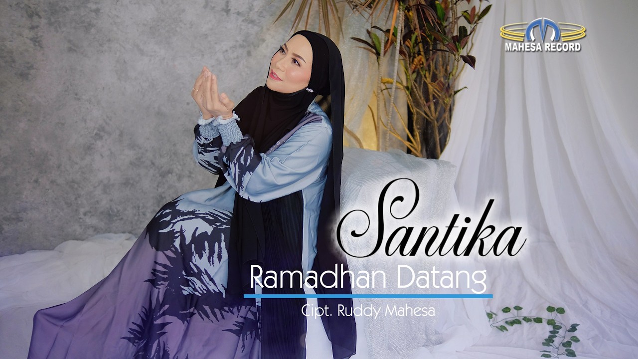 SANTIKA - RAMADHAN DATANG