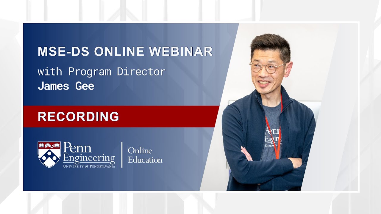 February 19, 2025 - Admissions Webinar - MSE-DS Online with Program Director Dr. James Gee