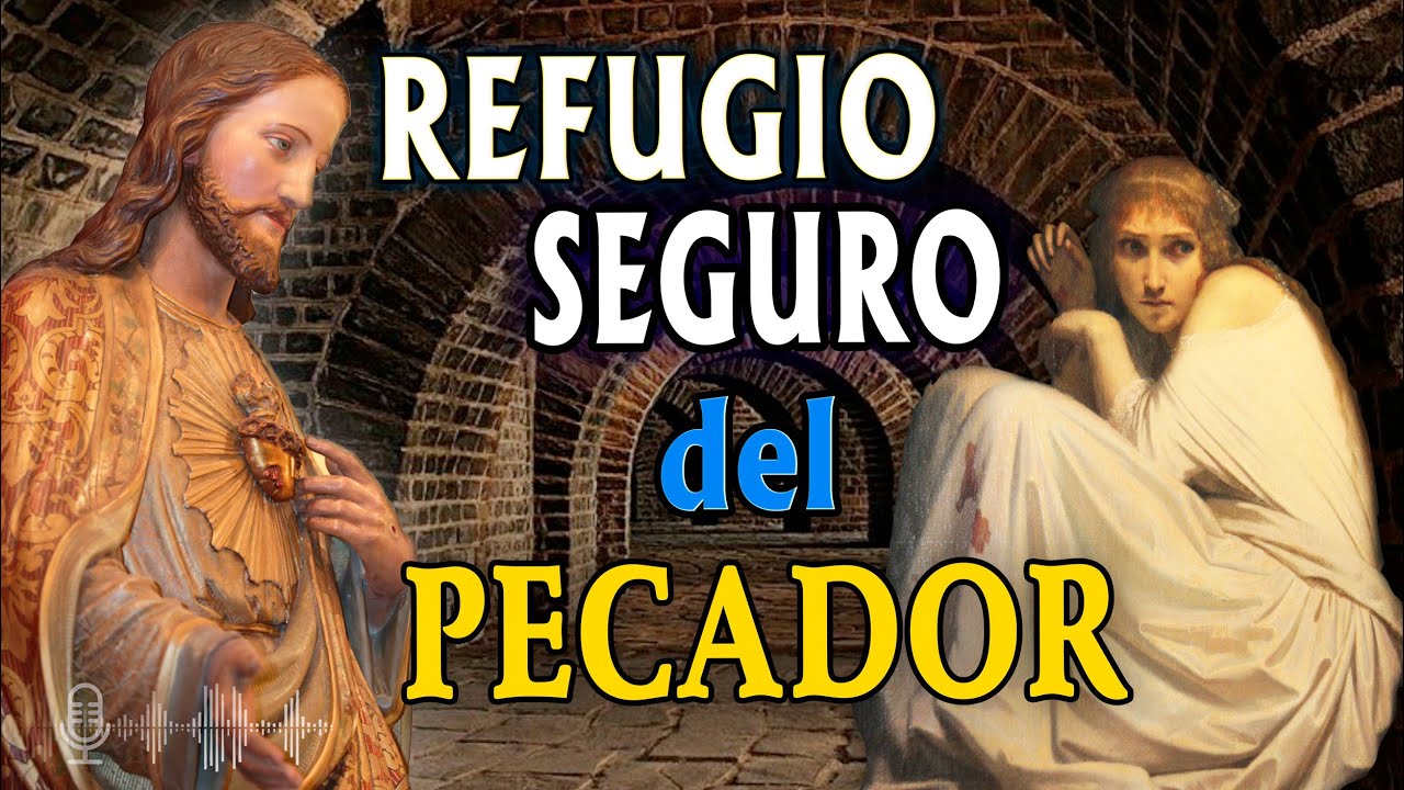🔊 Corazón de Jesús: REFUGIO seguro del pecador.