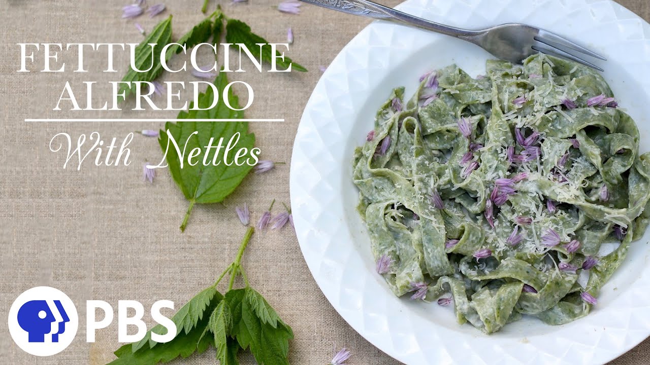 Nettle Fettuccine Alfredo | Kitchen Vignettes | PBS Food
