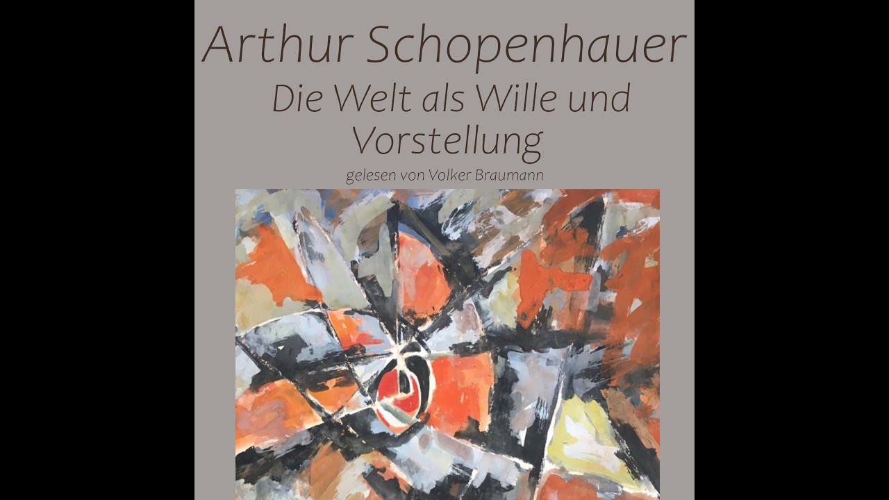 Arthur Schopenhauer Die Welt als Wille und Vorstellung Buch 1 § 2 (jede Woche ein § Volker Braumann