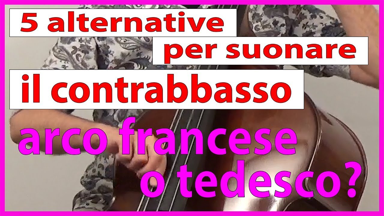 Arco FRANCESE o arco TEDESCO? Le 5 alternative per suonare il contrabbasso (video 5)