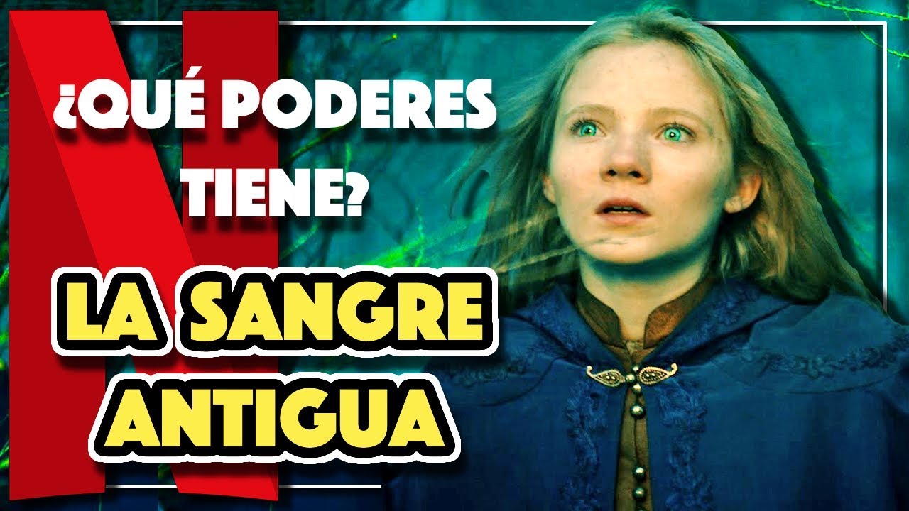 LA SANGRE ANTIGUA ¿Qué es? ¿QUÉ PODERES TIENE CIRI? | El ORIGEN y EXPLICACIÓN de los PODERES de CIRI