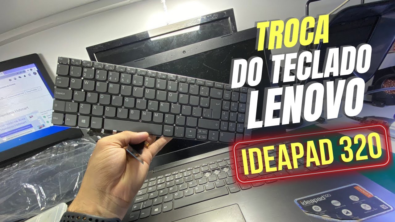 MELHOR FORMA DE FAZER A TROCA DO TECLADO LENOVO IDEAPAD 320