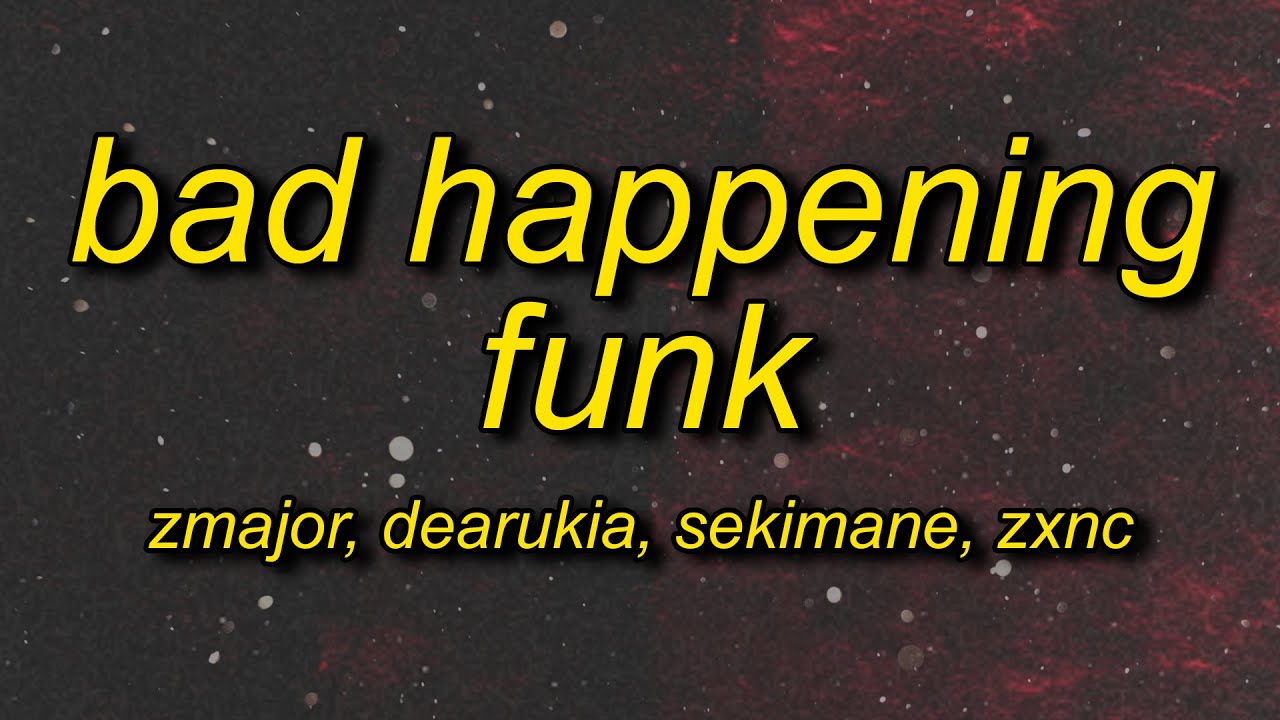 BAD HAPPENING FUNK
