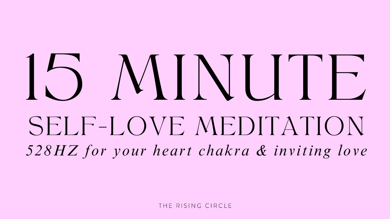 💗 15 MINUTE GUIDED MEDITATION FOR SELF-LOVE 528 HZ by KAUSHAL | THE RISING CIRCLE 💗