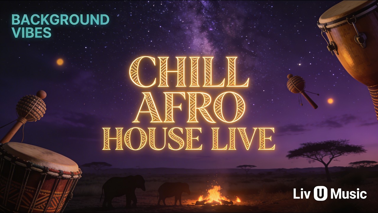 Chill Afro House 🌅 Deep Organic Rhythms for Focus, Study & Relax | Liv U Live
