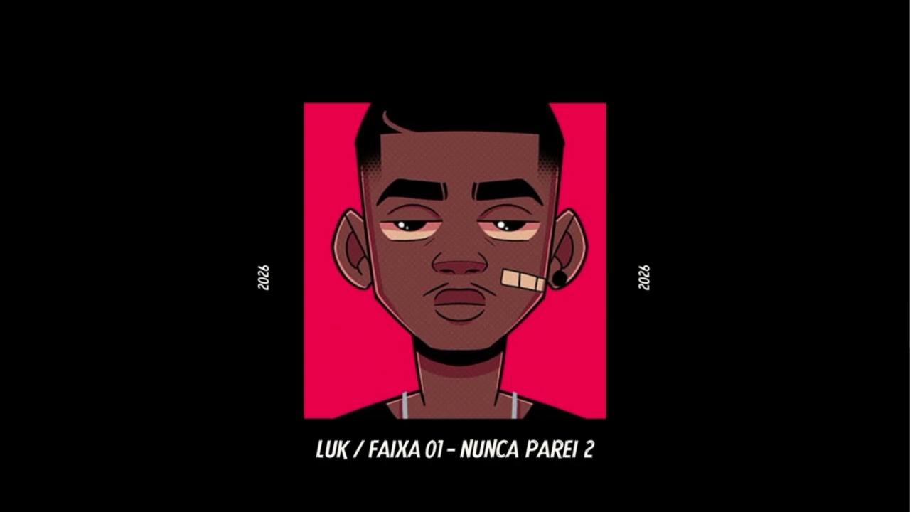 Nunca Parei 2 - Luk - ( Official Music ) Faixa 01 