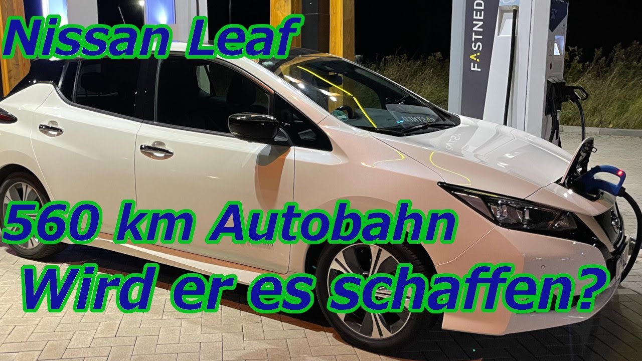 Nissan Leaf 40 kWh Exter - Ulm 560 km wie lange dauert es ? Roadtrip rein elektrisch