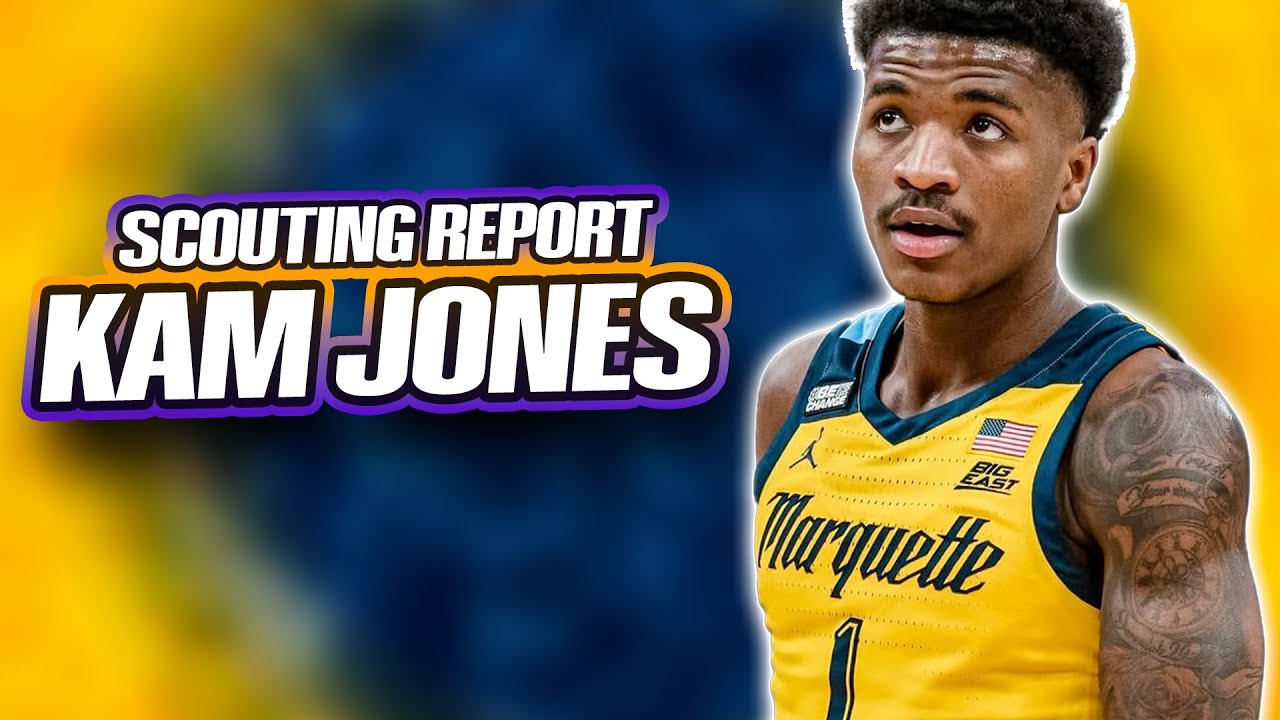 KAM JONES SCOUTING REPORT | 2025 NBA Draft | Indiana Pacers | Marquette Golden Eagles