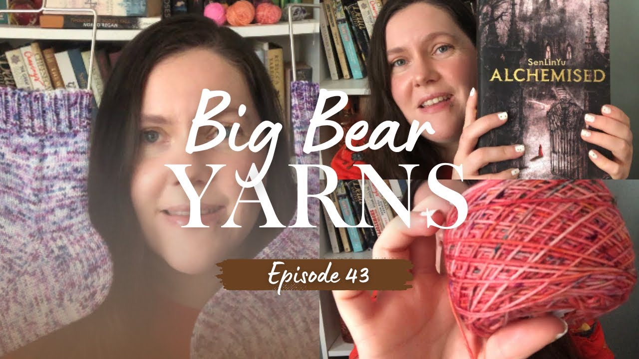 Big Bear Yarns No:43 Knitting Podcast/Stream of Consciousness #knitting #crochet 