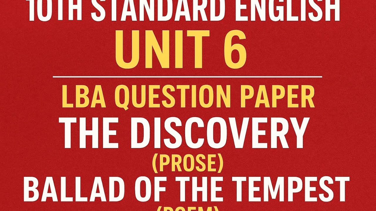 LBA test Unit 6 The Discovery and Ballad of Tempest.10 th Standard Second Language English 