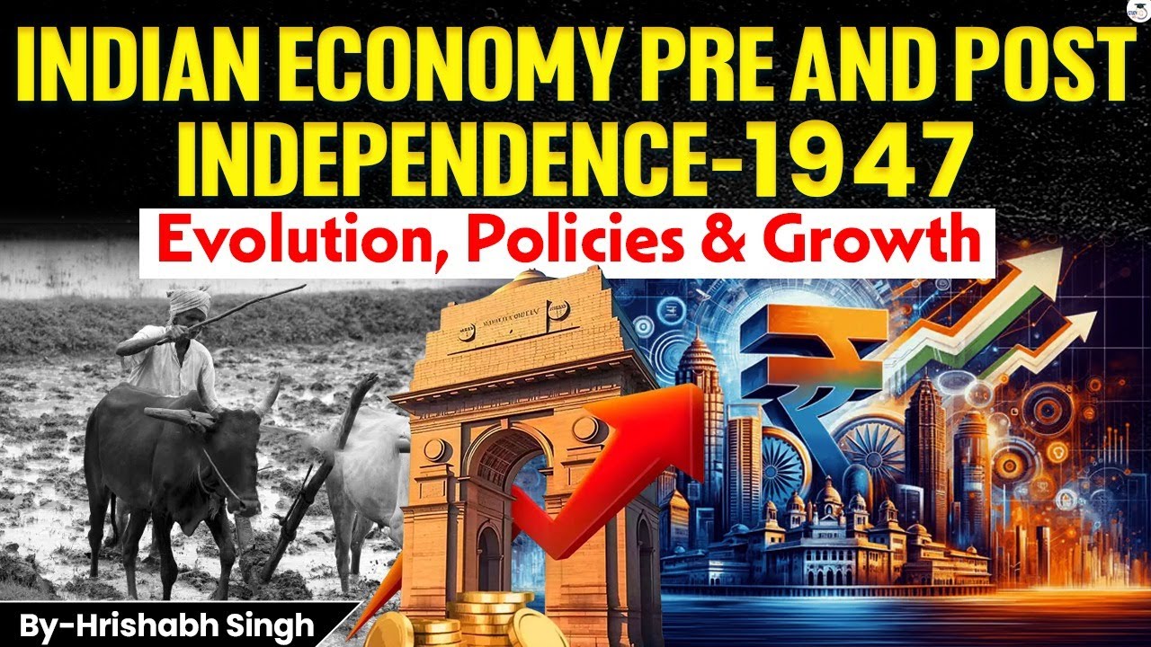 Indian Economy Before & After Independence 1947: Evolution, Policies, Reforms & Growth Story