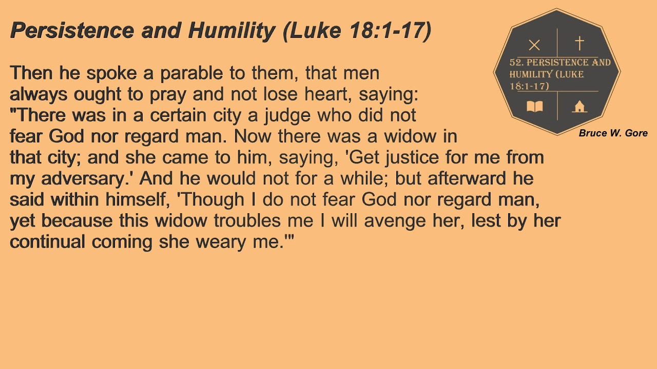 52. Persistence and Humility (Luke 18:1-17)