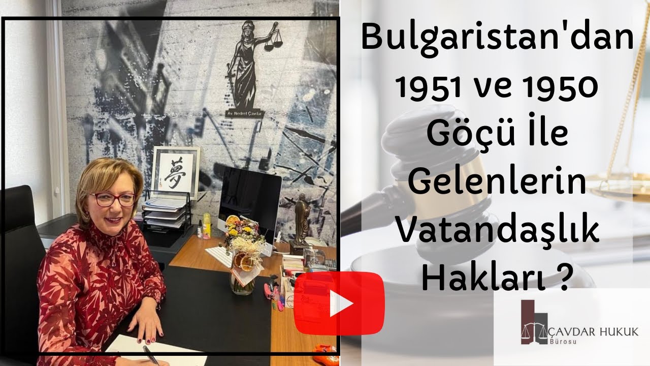 Bulgaristan’dan 1951 ve 1950 göçü ile gelenlerin vatandaşlık hakları, hakların farkları