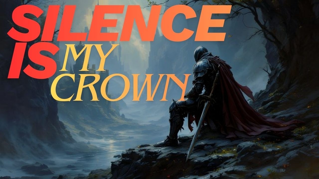 Silence is My Crown